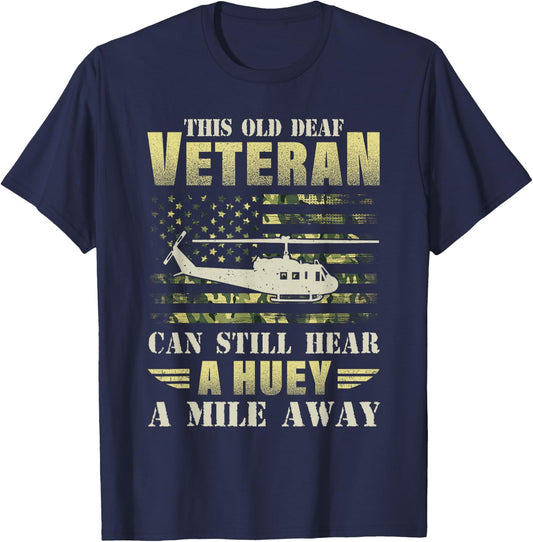 This Old Deaf Veteran Can Still Hear a Huey A Mile Away Camo T-Shirt - T-Shirt | Navy