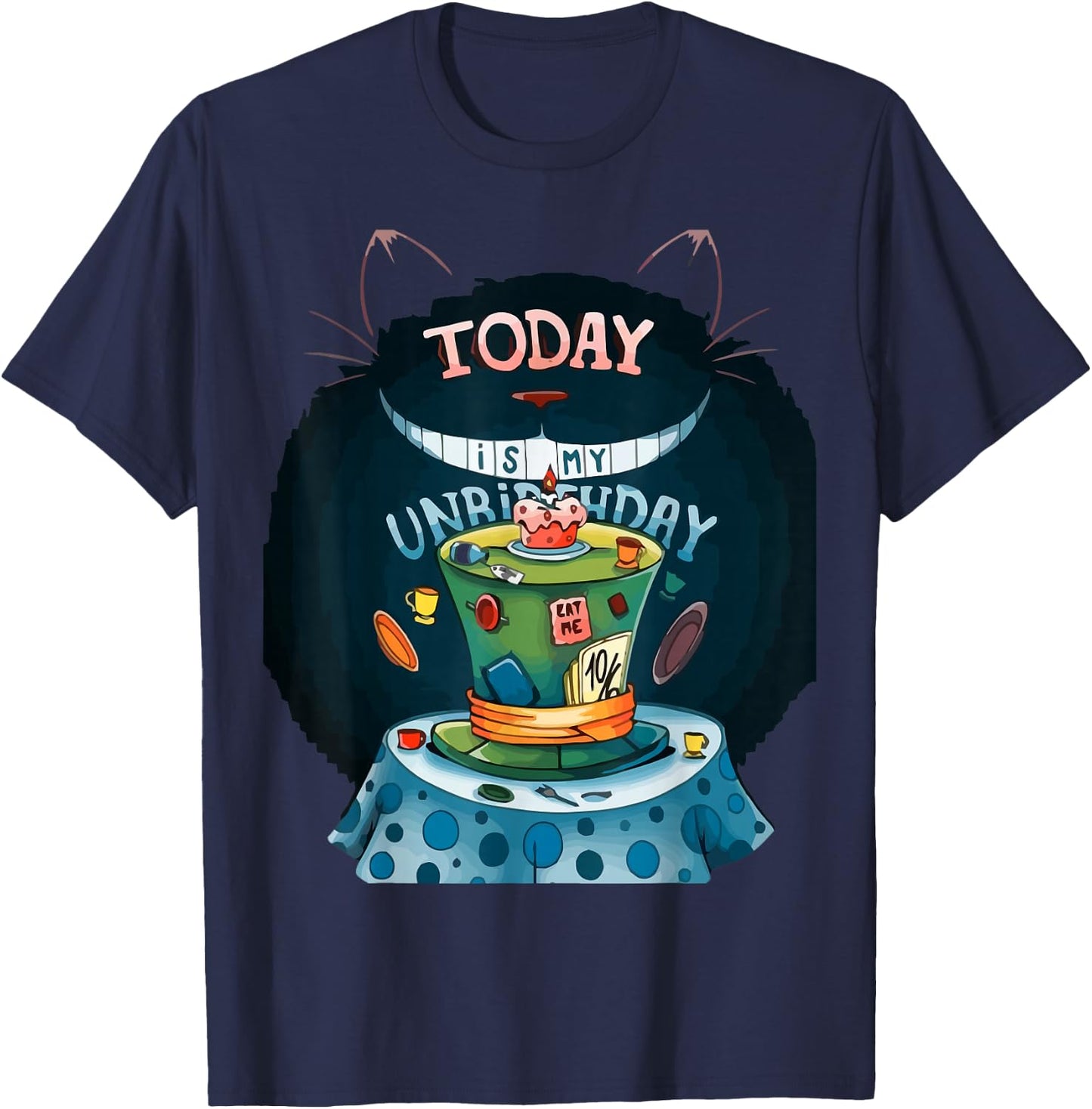 Today is My Unbirthday funny cat lover T-Shirt - T-Shirt | Navy