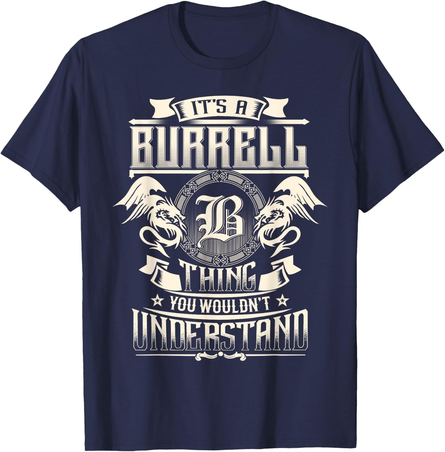 It's A BURRELL Thing You Wouldn't Understand Family Name T-Shirt - T-Shirt | Navy