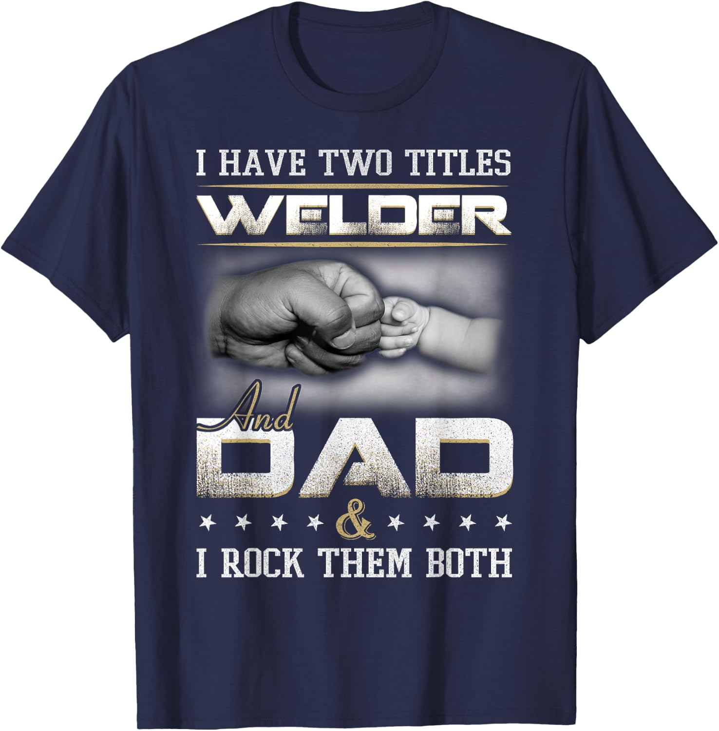 Welder Dad Quote Father Welding Humor Daddy T-Shirt - T-Shirt | Navy