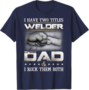 Welder Dad Quote Father Welding Humor Daddy T-Shirt - T-Shirt | Navy