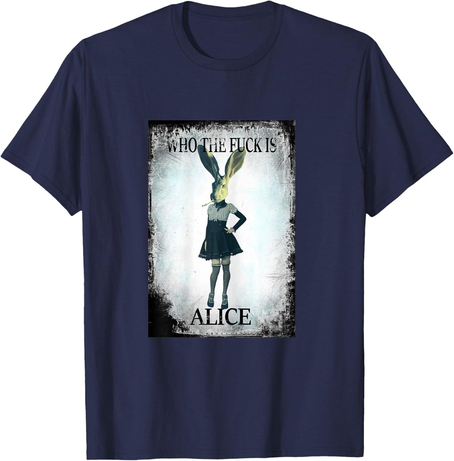 Who the Fuck is Alice? Wonderland is grunge, cool and smoky T-Shirt - T-Shirt | Navy