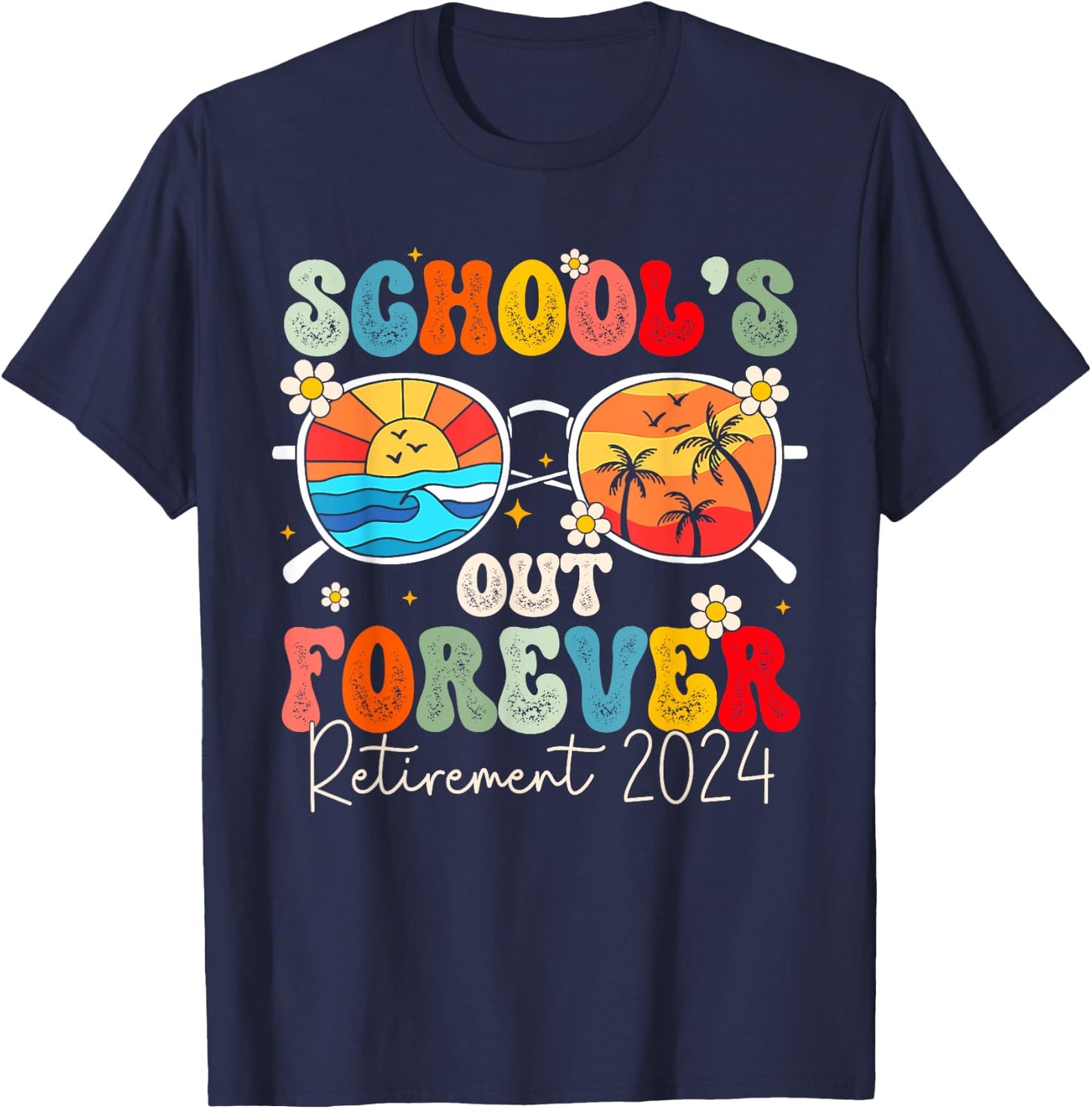 School's Out Forever Retired Teacher Retirement 2024 T-Shirt - T-Shirt | Navy
