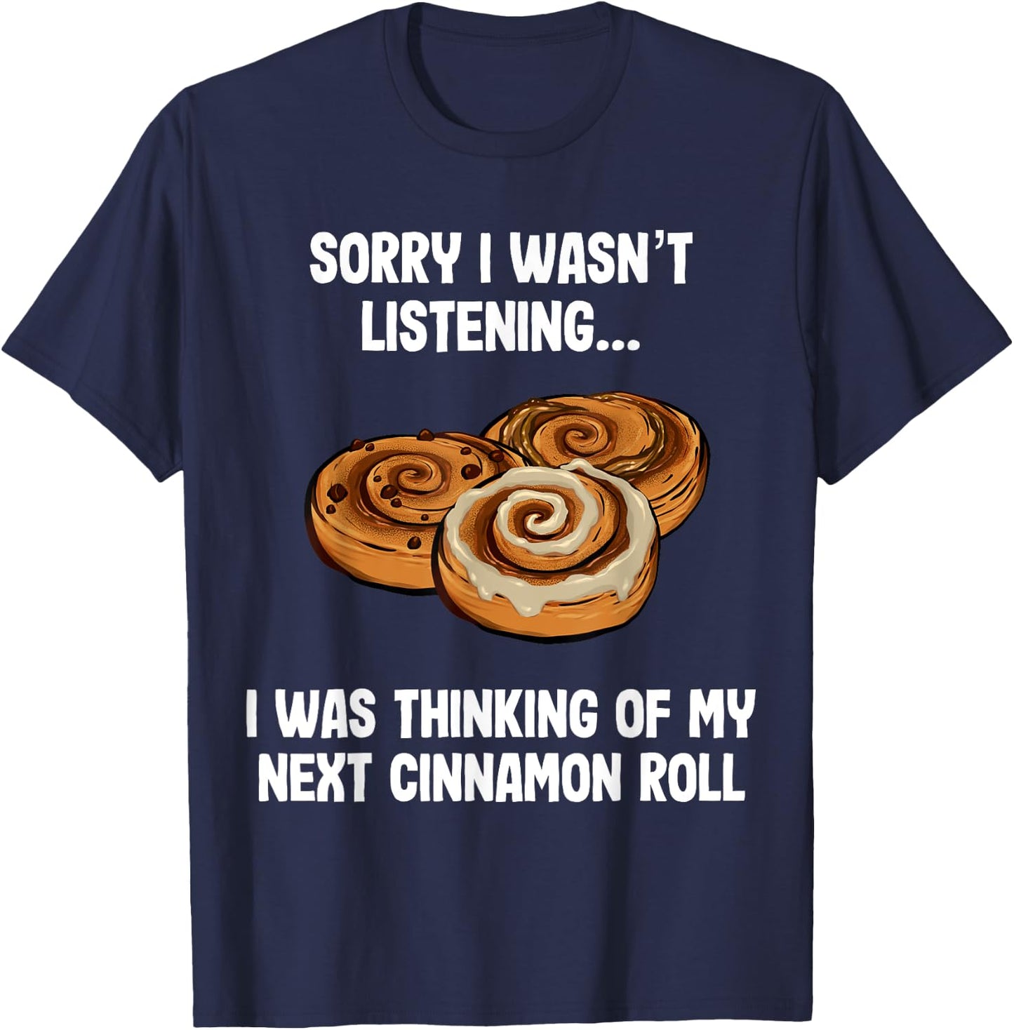 Funny Cinnamon Rolls Foodie T-Shirt - T-Shirt | Navy