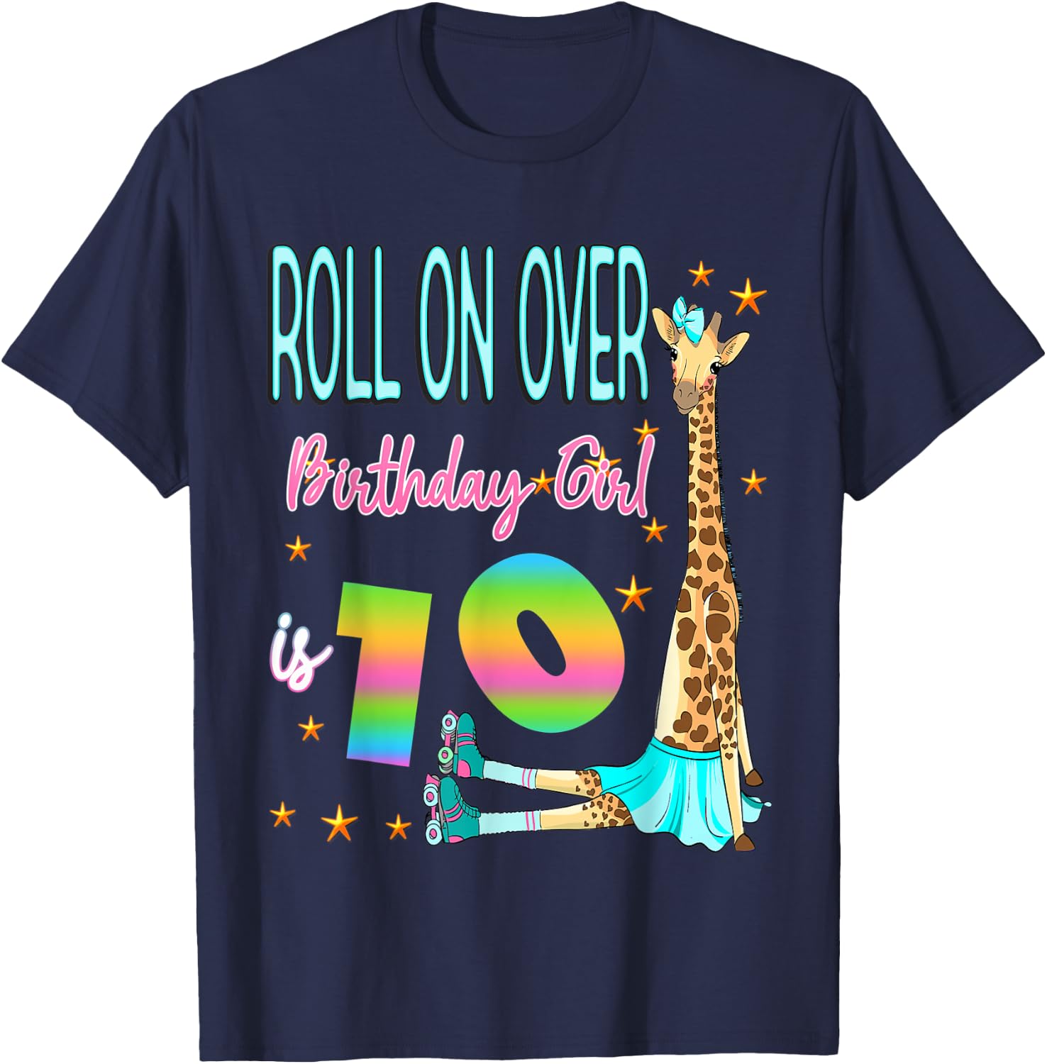 Roll Over Birthday Girl is 10 Giraffe Skating Giraffes Love T-Shirt - T-Shirt | Navy