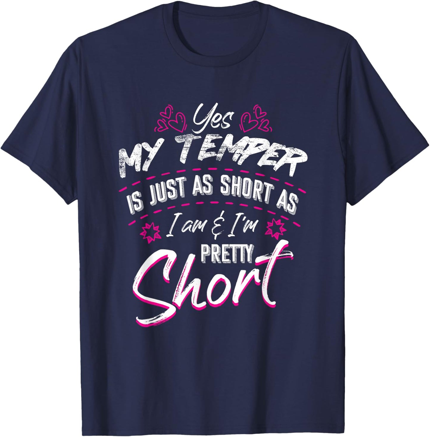 Yes My Temper Is Just As Short As I Am And I'm Pretty Funny T-Shirt - T-Shirt | Navy