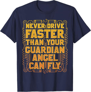 Never Drive Faster Than Your Guardian Angel Can Fly T-Shirt - T-Shirt | Navy