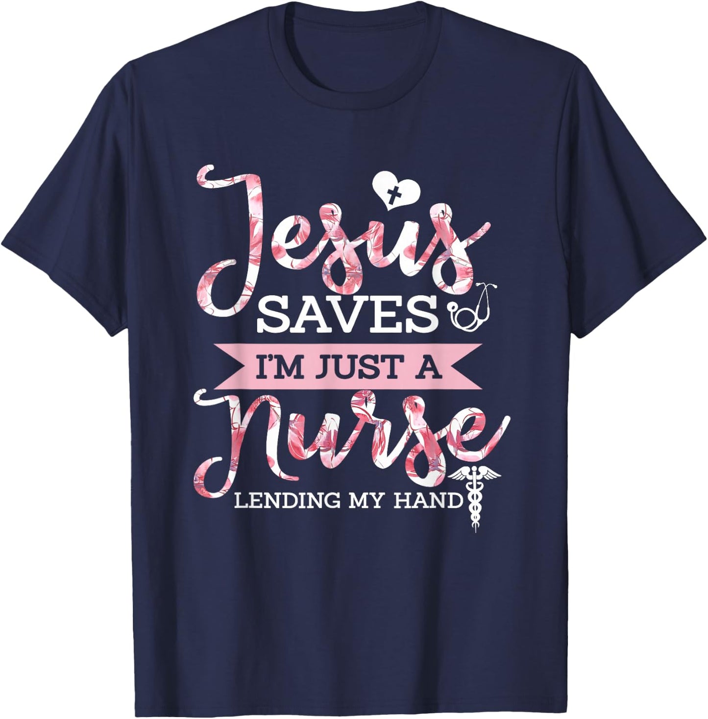 Jesus Saves I'm Just A Nurse Christian Faith Religious Gift T-Shirt - T-Shirt | Navy