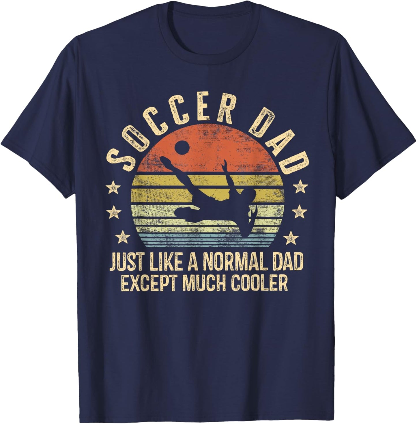 Soccer Dad Just Like A Normal Dad Except Much Cooler Player T-Shirt - T-Shirt | Navy