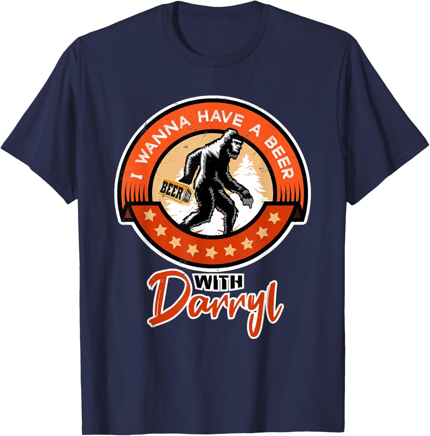 Funny Bigfoot - I Wanna Have a Beer With Darryl T-Shirt - T-Shirt | Navy