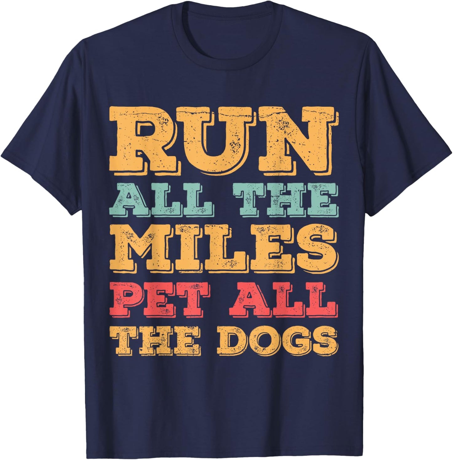 Run All The Miles Pet All The Dogs Funny Marathon Running T-Shirt - T-Shirt | Navy