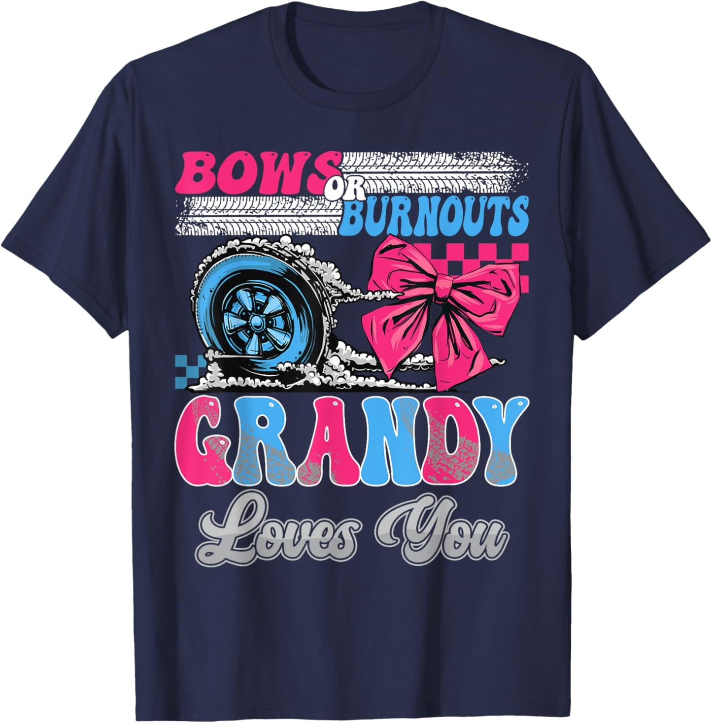 Burnouts or Bows Grandy Loves You Gender Reveal Party T-Shirt - T-Shirt | Navy