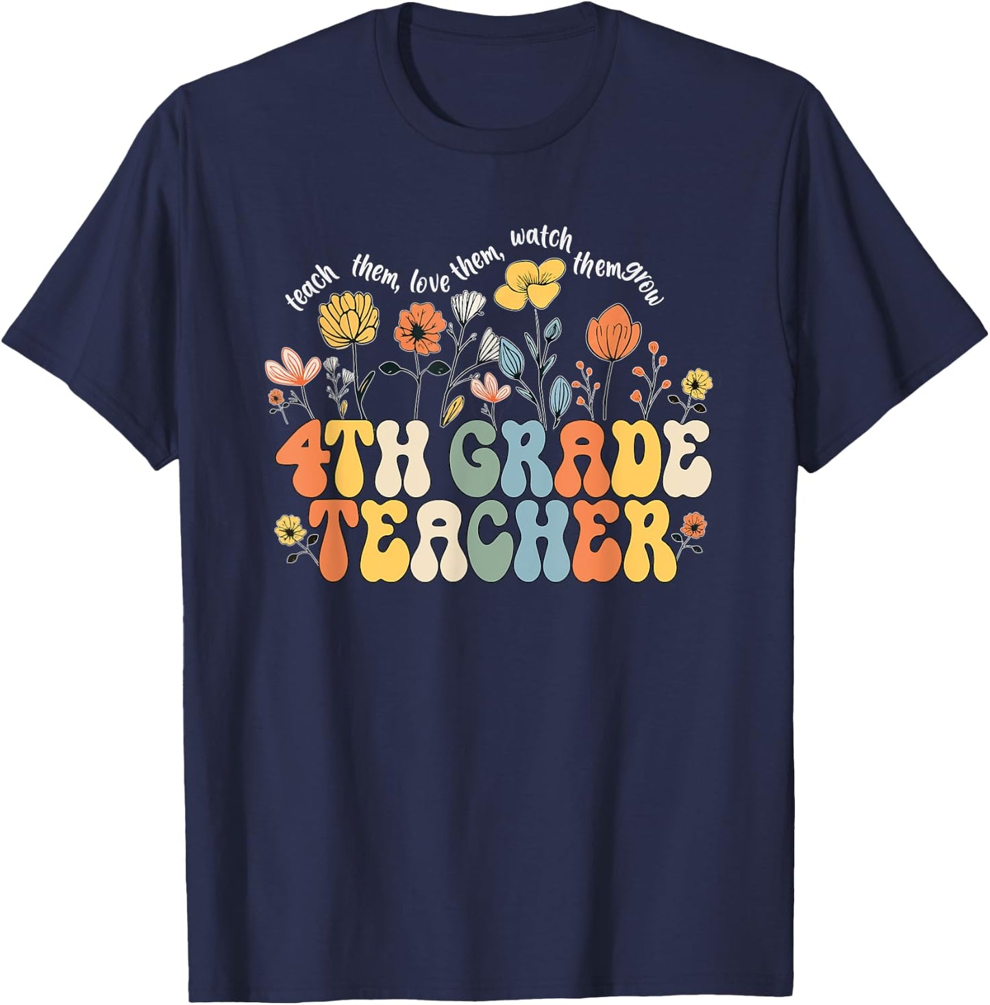 4th Fourth Grade Teacher Appreciation Teaching Wildflowers T-Shirt - T-Shirt | Navy