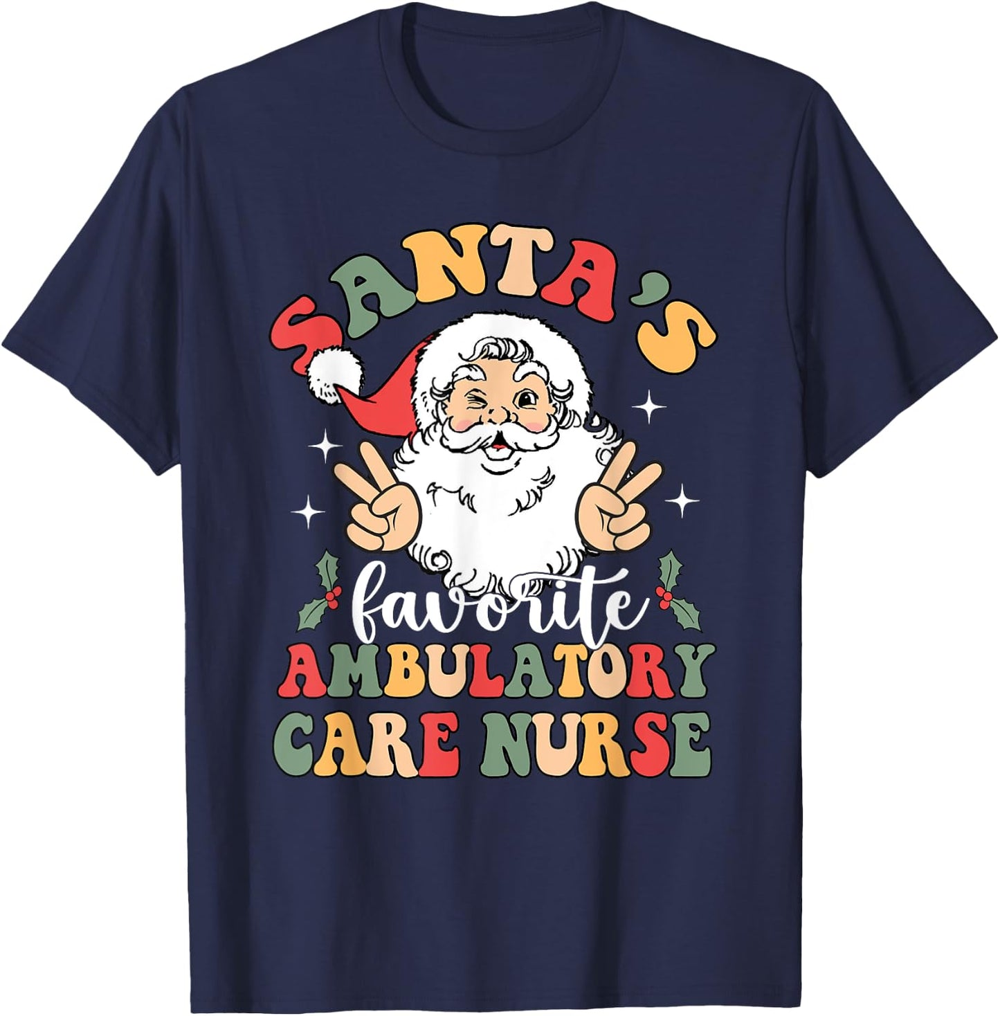 Groovy Santas Favorite Ambulatory Care Nurse Christmas T-Shirt - T-Shirt | Navy