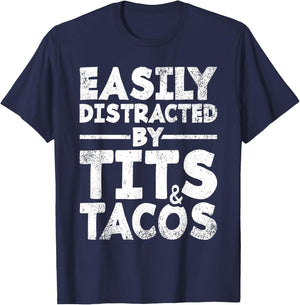 Easily Distracted By Tits and Tacos | Adult Humor Men's Gift T-Shirt - T-Shirt | Navy