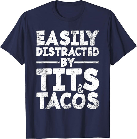 Easily Distracted By Tits and Tacos | Adult Humor Men's Gift T-Shirt - T-Shirt | Navy