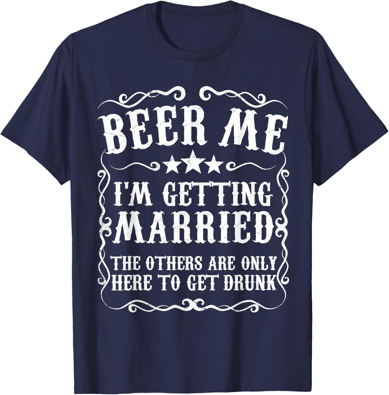 Beer Me Im Getting Married Bachelor Party Engagement Gift T-Shirt - T-Shirt | Navy