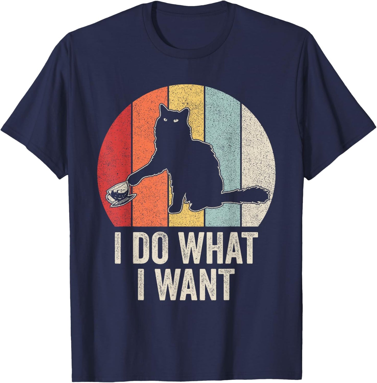Retro I Do What I Want Cat Shirt Cat Lover Owner Gift Funny T-Shirt - T-Shirt | Navy