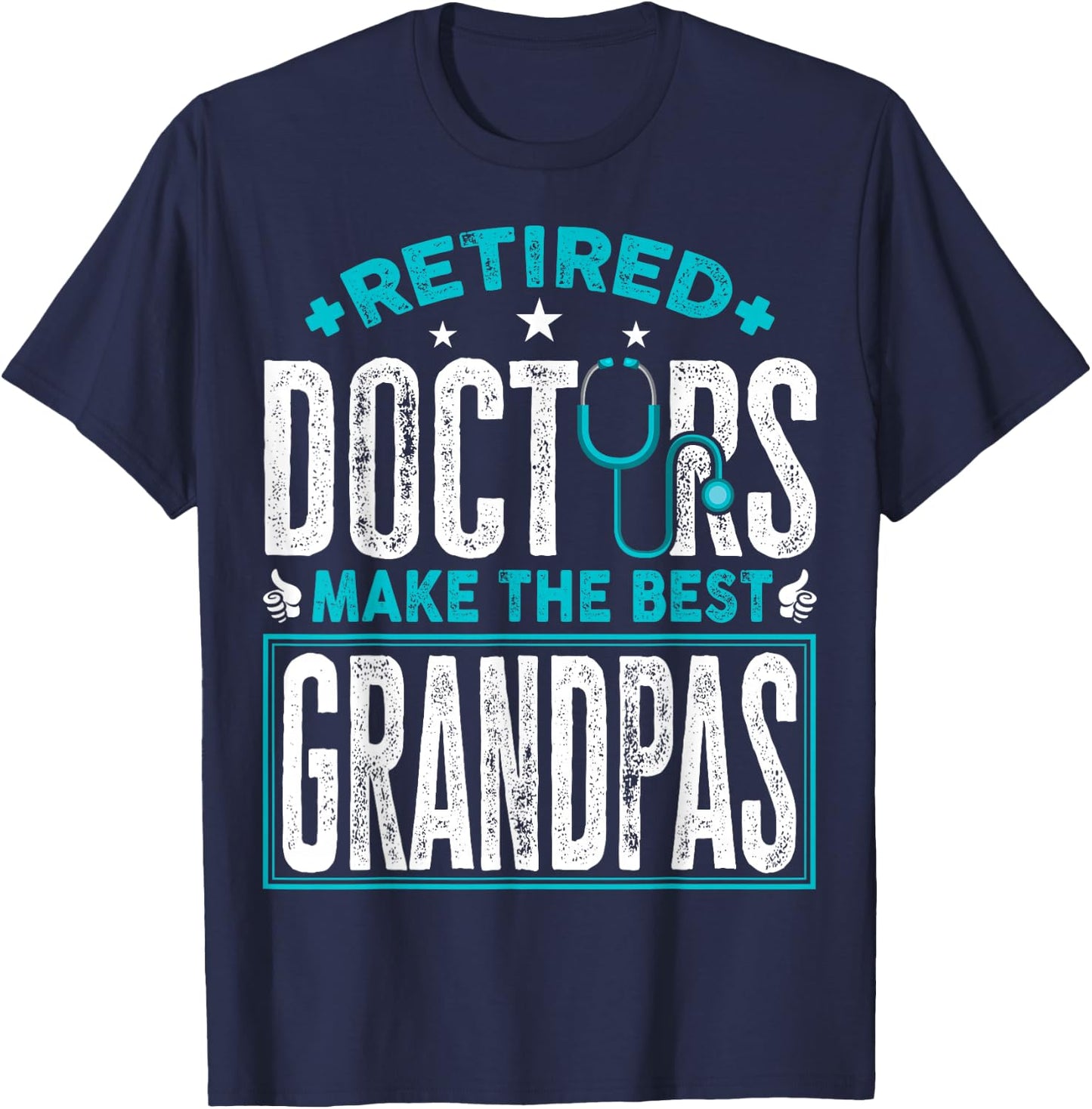 Retired Doctors Make the Best Grandpas Retirement Doctor T-Shirt - T-Shirt | Navy