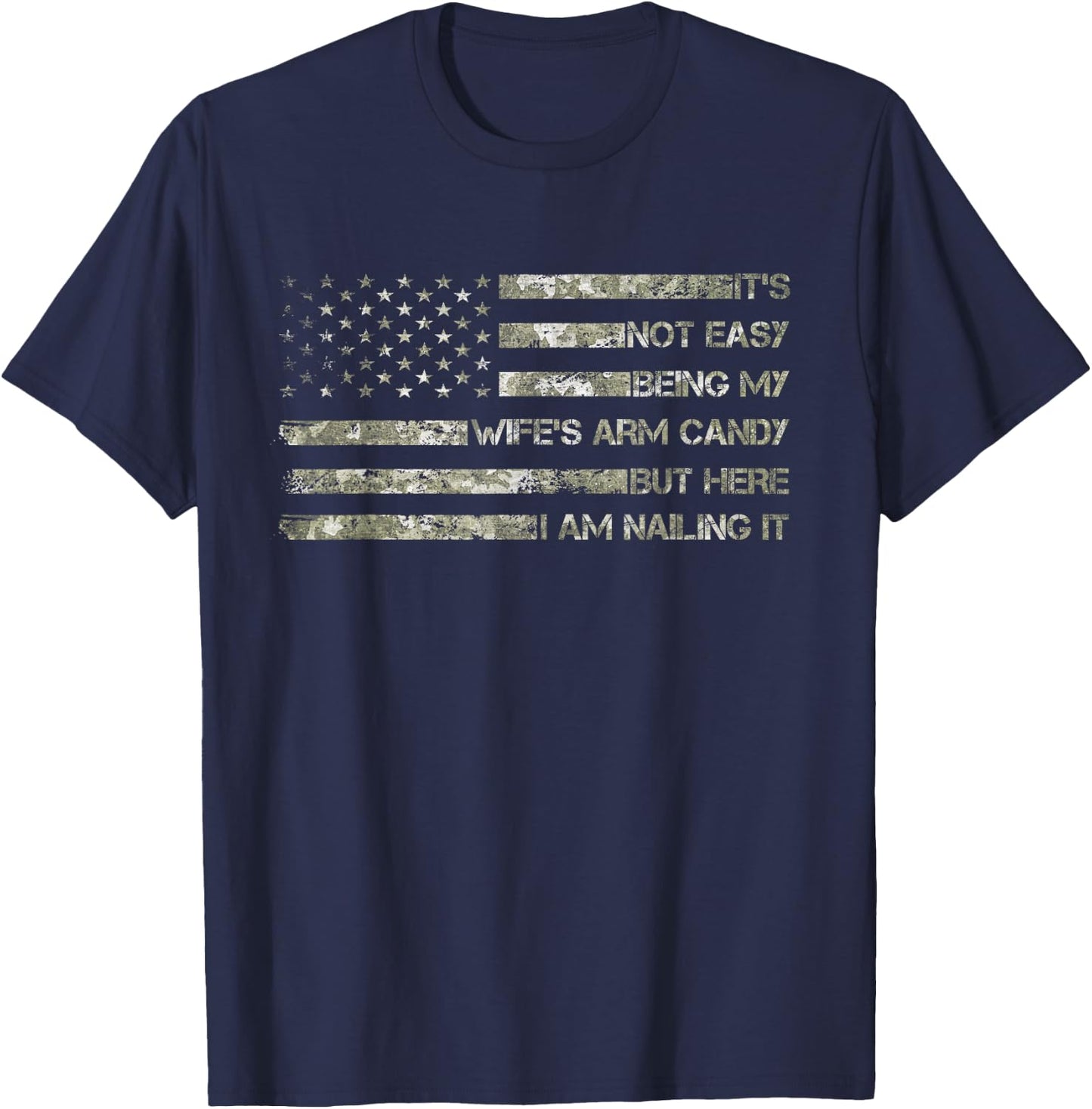 Funny Husband It's Not Easy Being My Wife's Arm Candy T-Shirt - T-Shirt | Navy