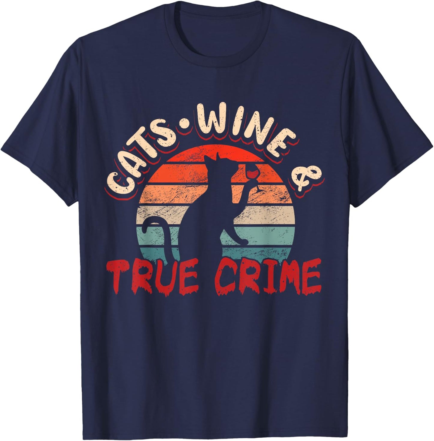 True Crime Murder Shows Cats Wine And True Crime T-Shirt - T-Shirt | Navy