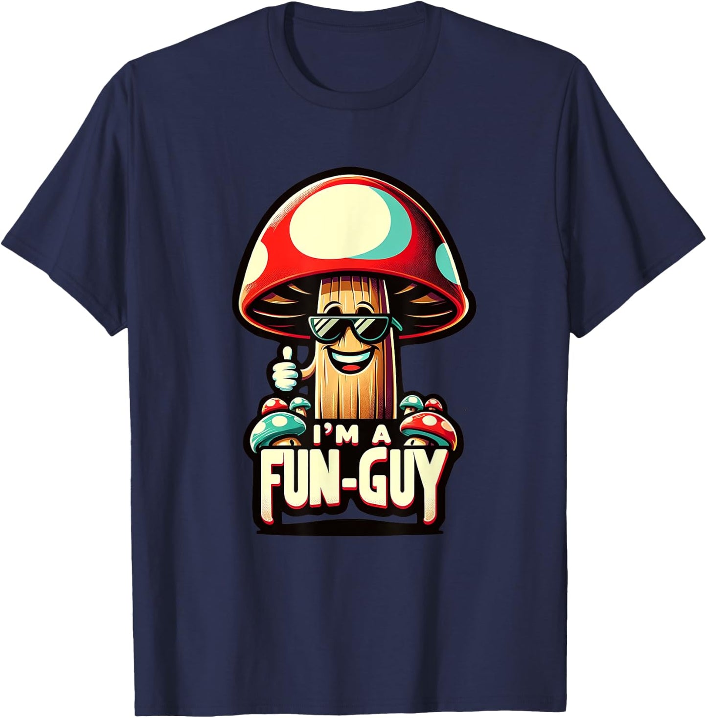 I'm a Fun-Guy' - Amusing Mushroom Enthusiast's Funny Pun T-Shirt - T-Shirt | Navy