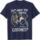 Funny Goth Plague Doctor | But Have You Tried Leeches T-Shirt - T-Shirt | Navy