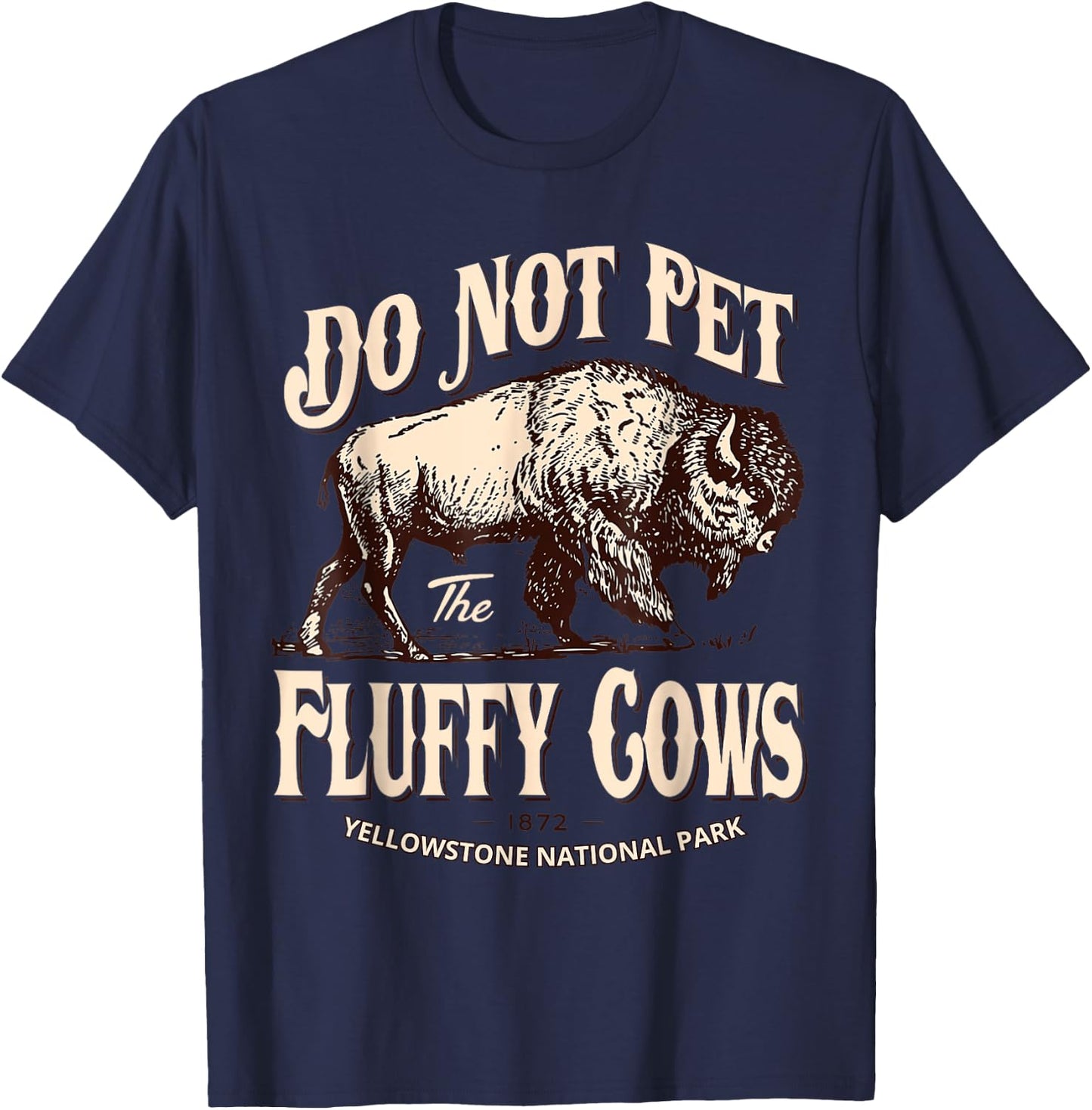 Do Not Pet The Fluffy Cows Yellowstone National Park T-Shirt - T-Shirt | Navy