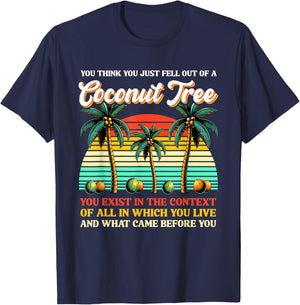 You Think You Just Fell Out Of A Coconut Tree Kamala 2024 T-Shirt - T-Shirt | Navy