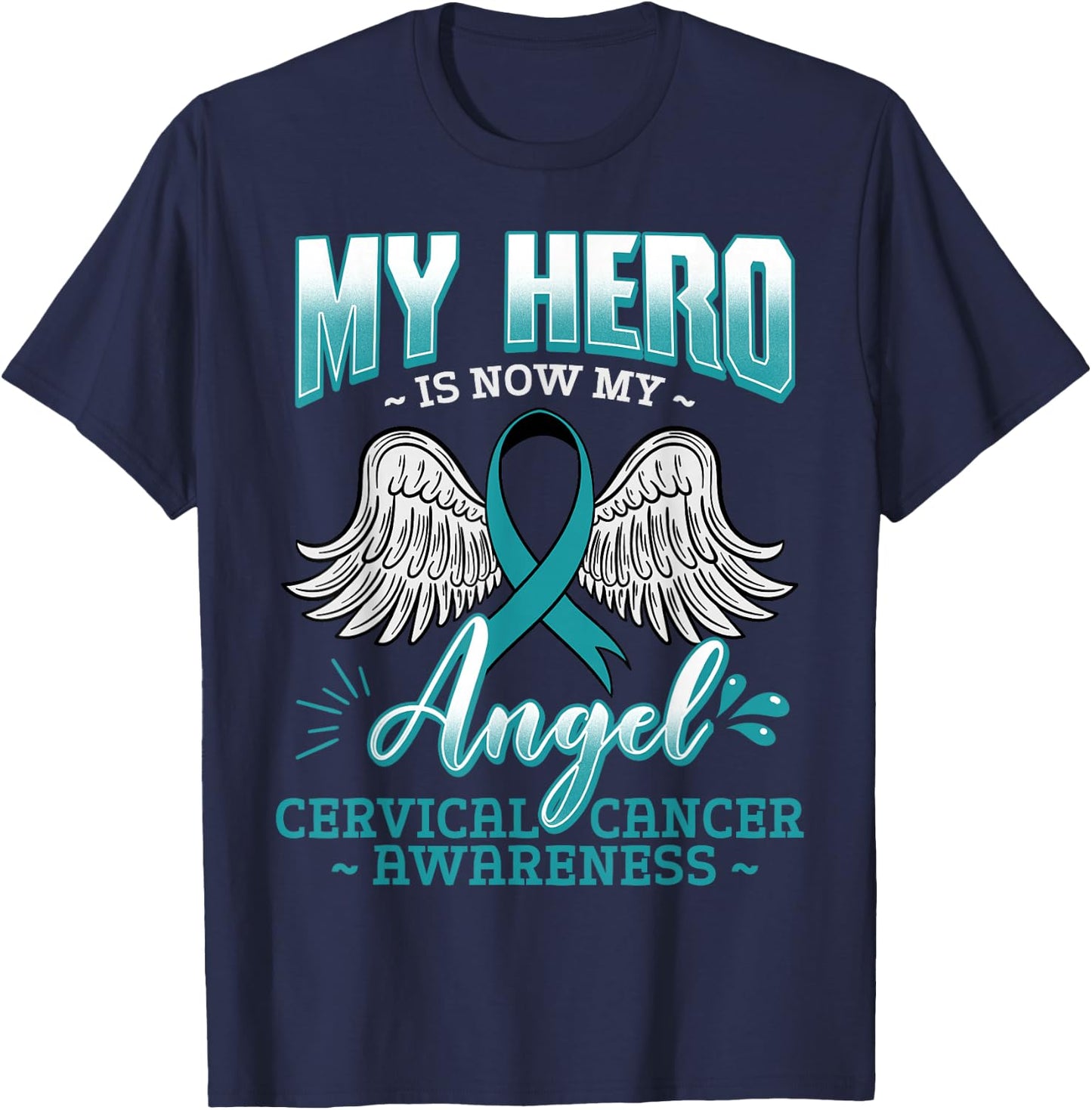 My Hero Is Now My Angel Cervical Cancer Squamous Cell Teal T-Shirt - T-Shirt | Navy