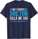 My Favorite Doctor Calls Me Dad Cute Father T-Shirt - T-Shirt | Navy