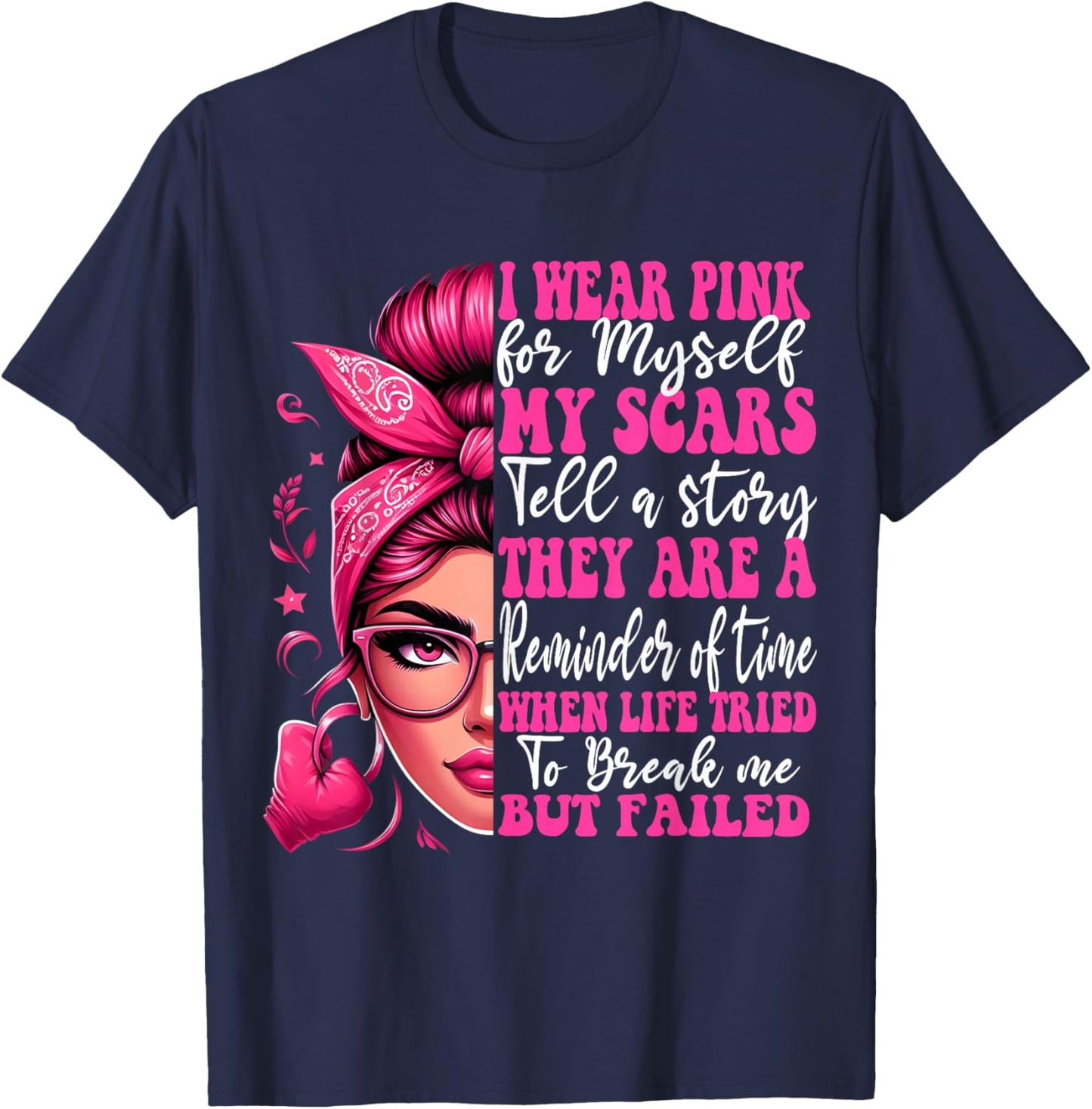 Breast Cancer I Wear Pink For Myself My Scars But Failed T-Shirt - T-Shirt | Navy
