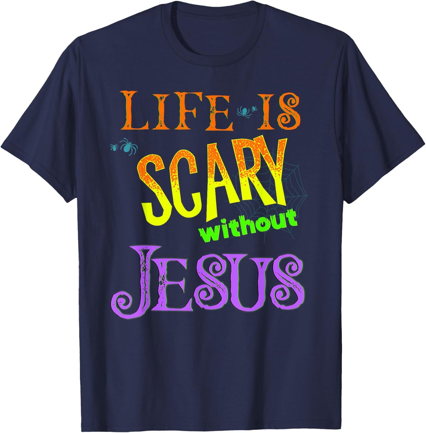 Life is Scary Without Jesus Christian Halloween Costume T-Shirt - T-Shirt | Navy
