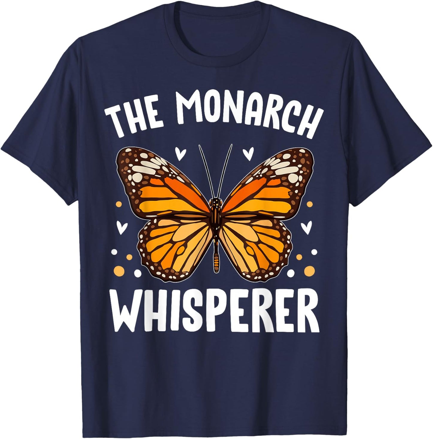 Monarch Butterflies Bugs Entomologists the Monarch Whisperer T-Shirt - T-Shirt | Navy