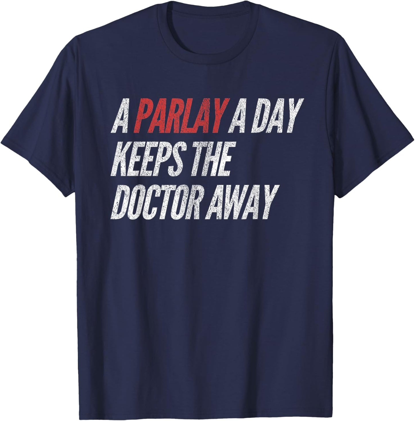 A Parlay A Day Funny Gambling Sports Betting T-Shirt - T-Shirt | Navy
