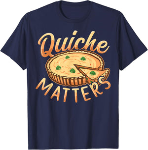 Quiche matters Design for a Quiche lover T-Shirt - T-Shirt | Navy
