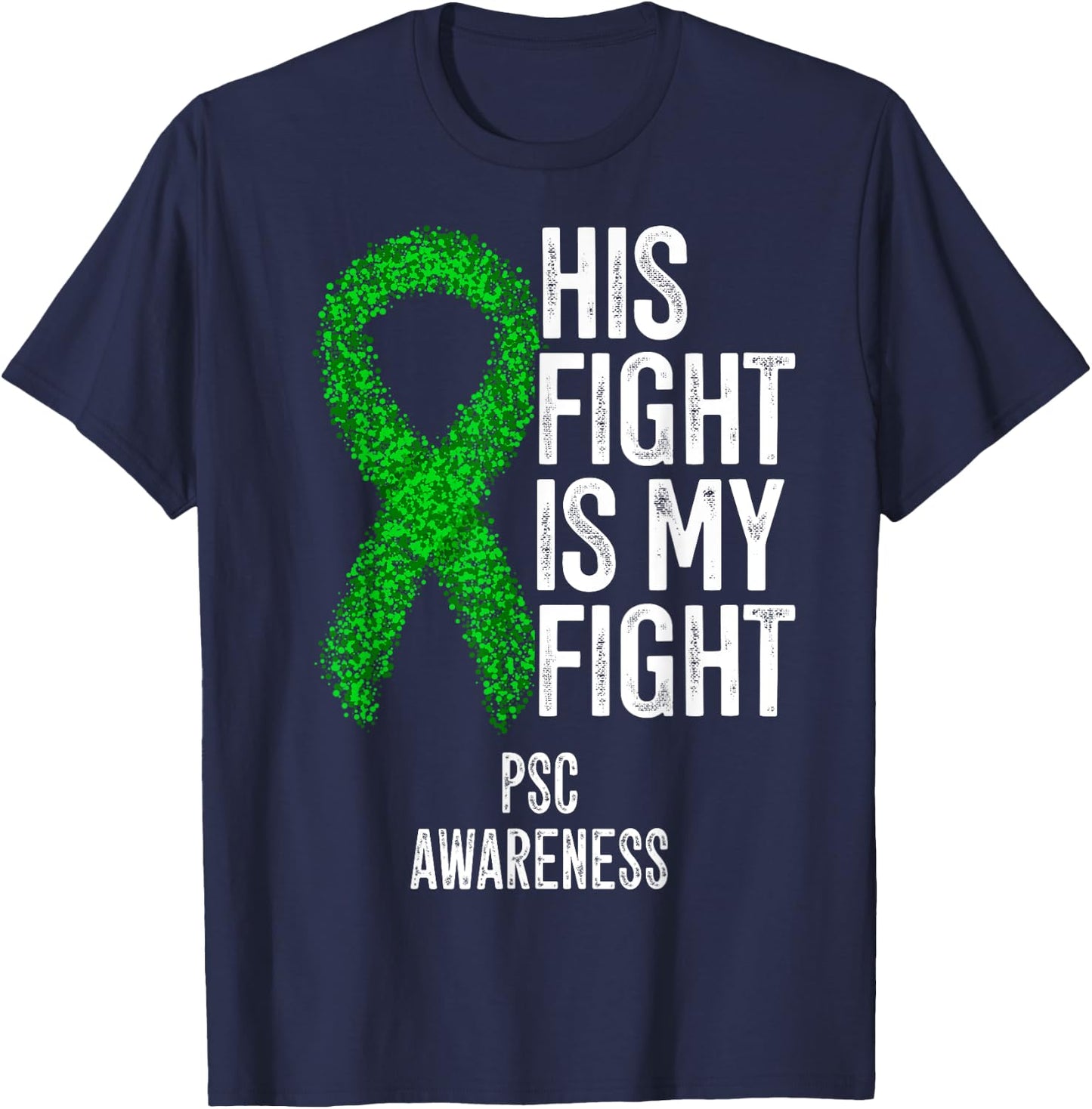 Primary Sclerosing Cholangitis His Fight Is My Fight PSC T-Shirt - T-Shirt | Navy