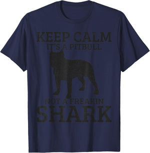Funny Pitbull Dog Keep Calm It's Not A Freaking Shark Gift T-Shirt - T-Shirt | Navy