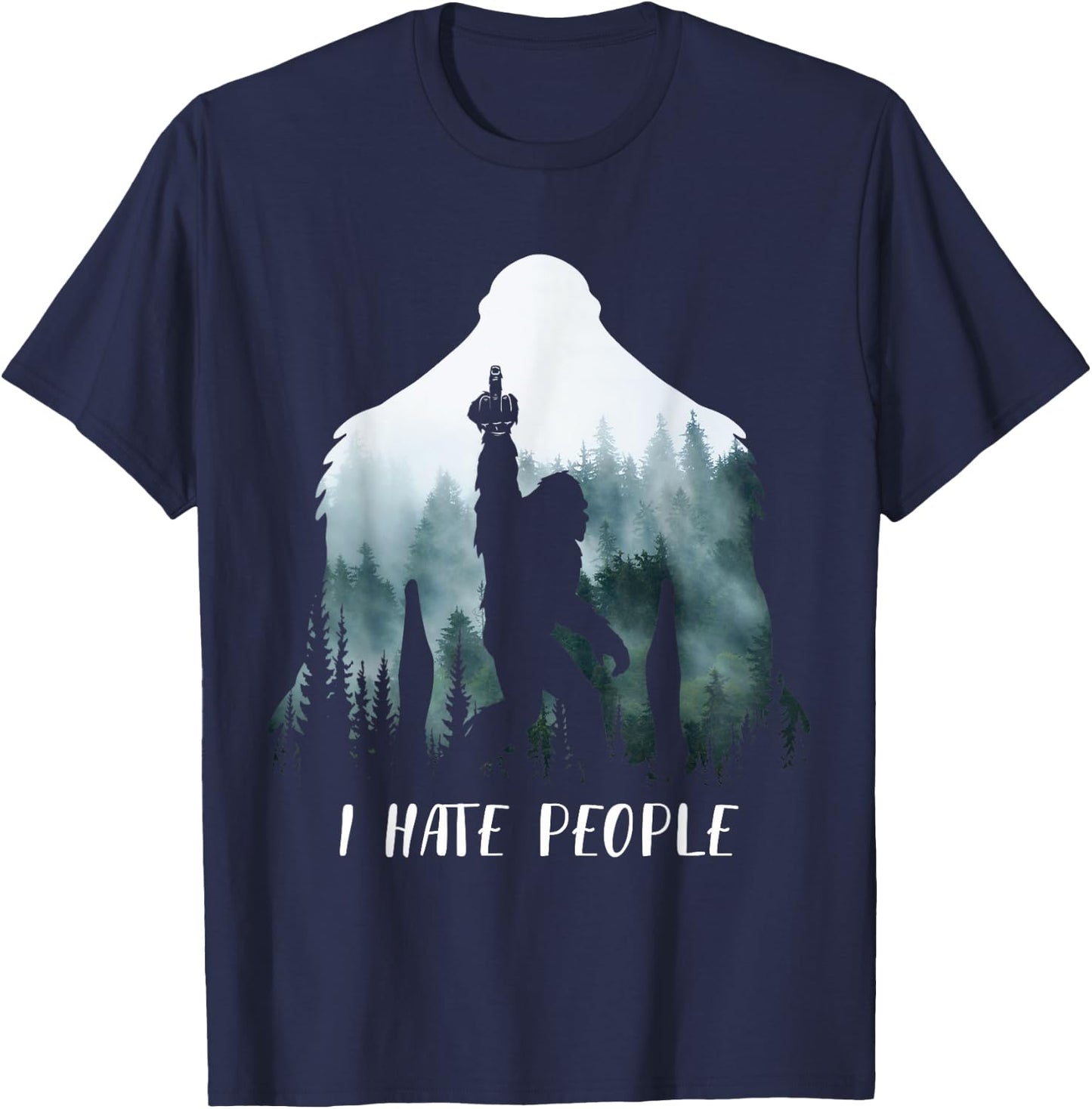 I Hate People Bigfoot Funny Bigfoot Camping Gift T-Shirt - T-Shirt | Navy