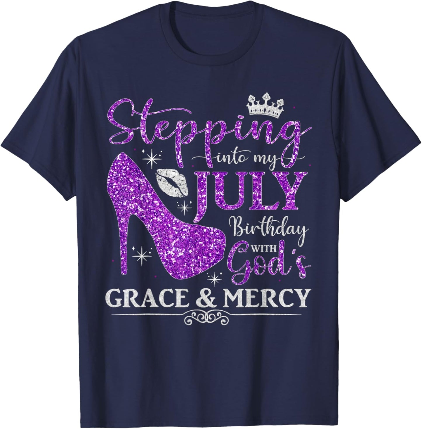 Stepping into My July Birthday With God's Grace And Mercy T-Shirt - T-Shirt | Navy