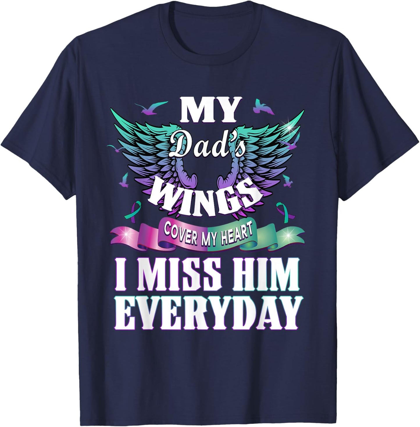 Suicide Prevention Awareness I Miss My Dad Everyday Gift T-Shirt - T-Shirt | Navy