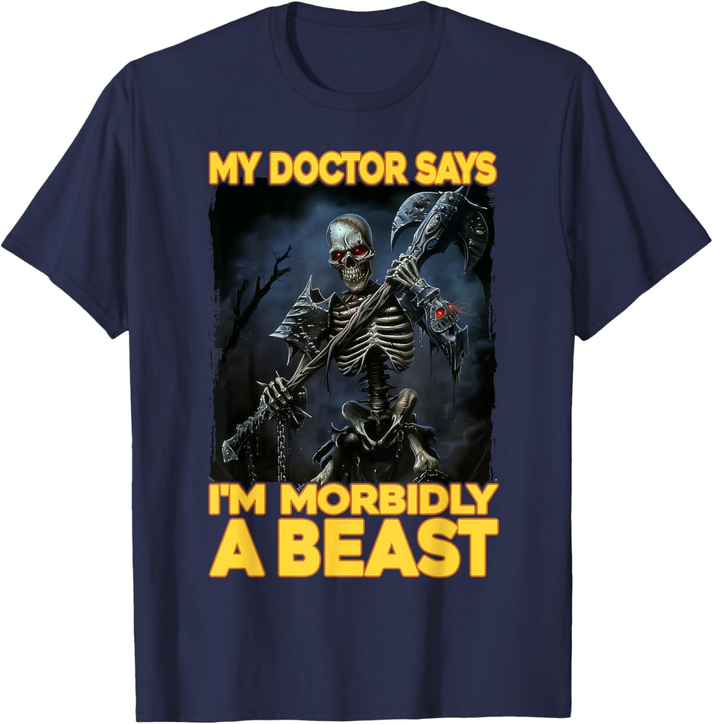 My Doctor Says I'm Morbidly A Beast T-Shirt - T-Shirt | Navy