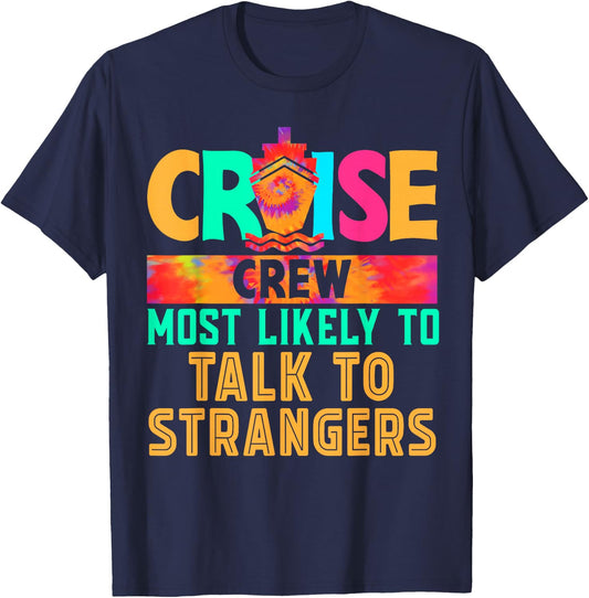 Cruise Crew Most Likely to Talk To Strangers Hippie T-Shirt - T-Shirt | Navy