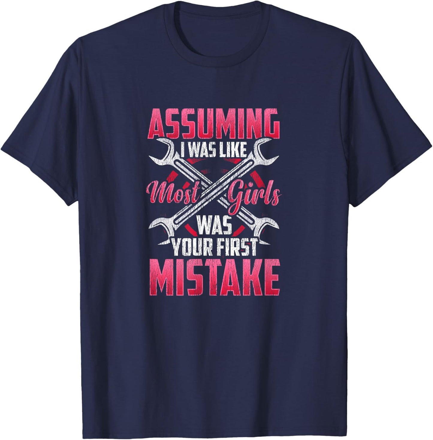 Funny Car Gal Gift - Assuming I Was like Most Girls Mechanic T-Shirt - T-Shirt | Navy