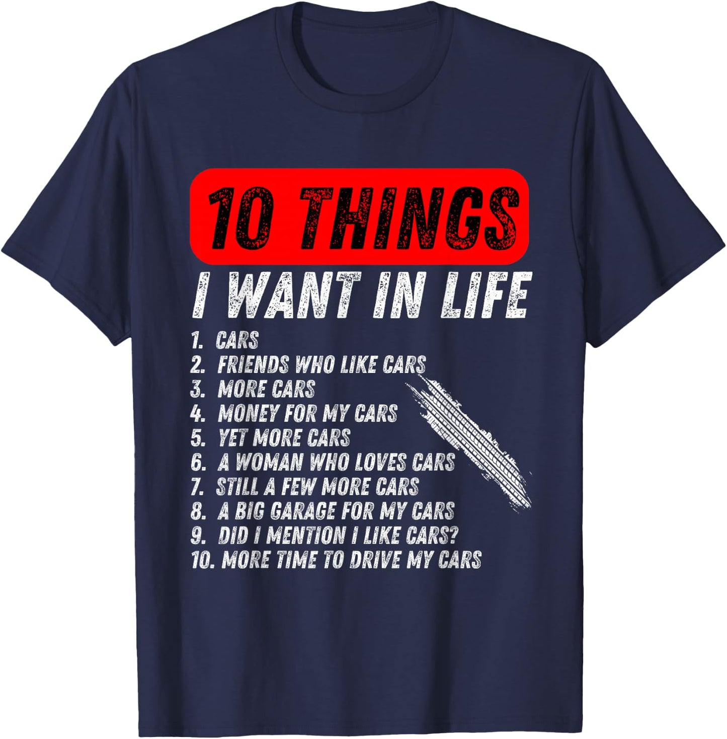 10 things i want in my life cars more cars car lover Funny T-Shirt - T-Shirt | Navy