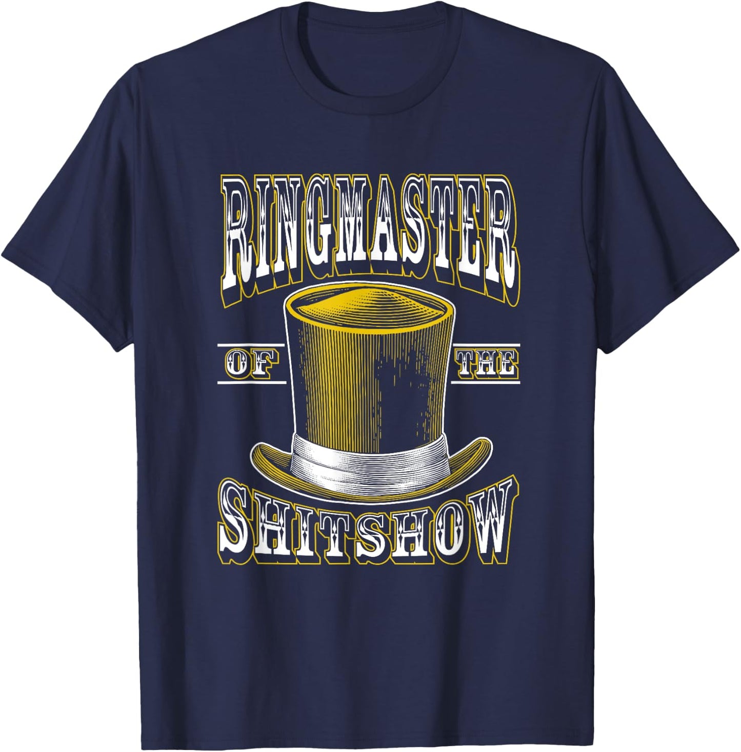 Ringmaster of The Shitshow Funny Shit Show Circus Staff T-Shirt - T-Shirt | Navy