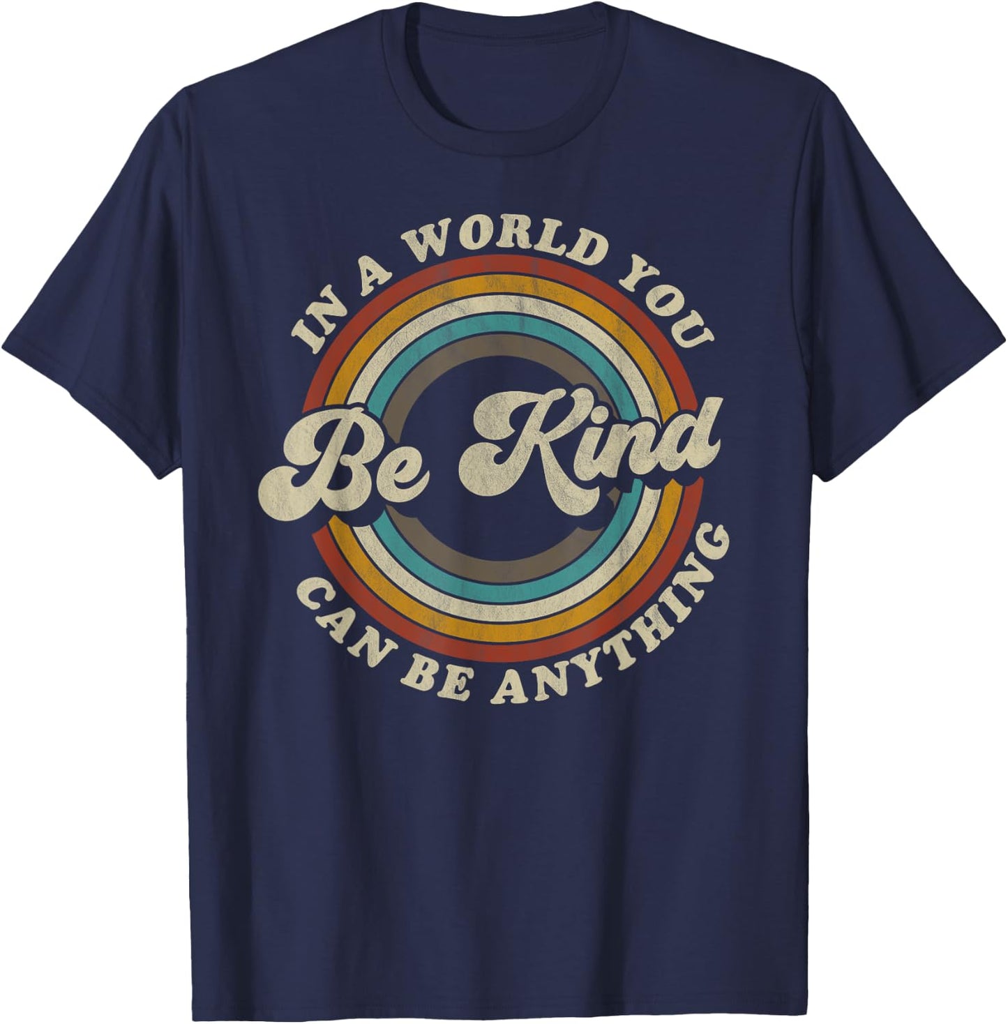 Be Kind In A World Where You Can Be Anything Kidness retro T-Shirt - T-Shirt | Navy