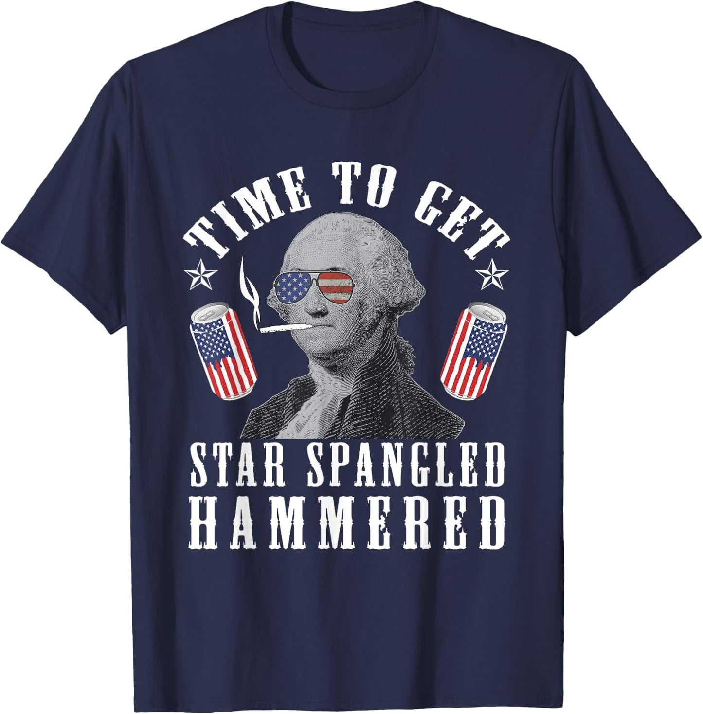 Time To Get Star Spangled Hammered 4th Of July George.W T-Shirt - T-Shirt | Navy