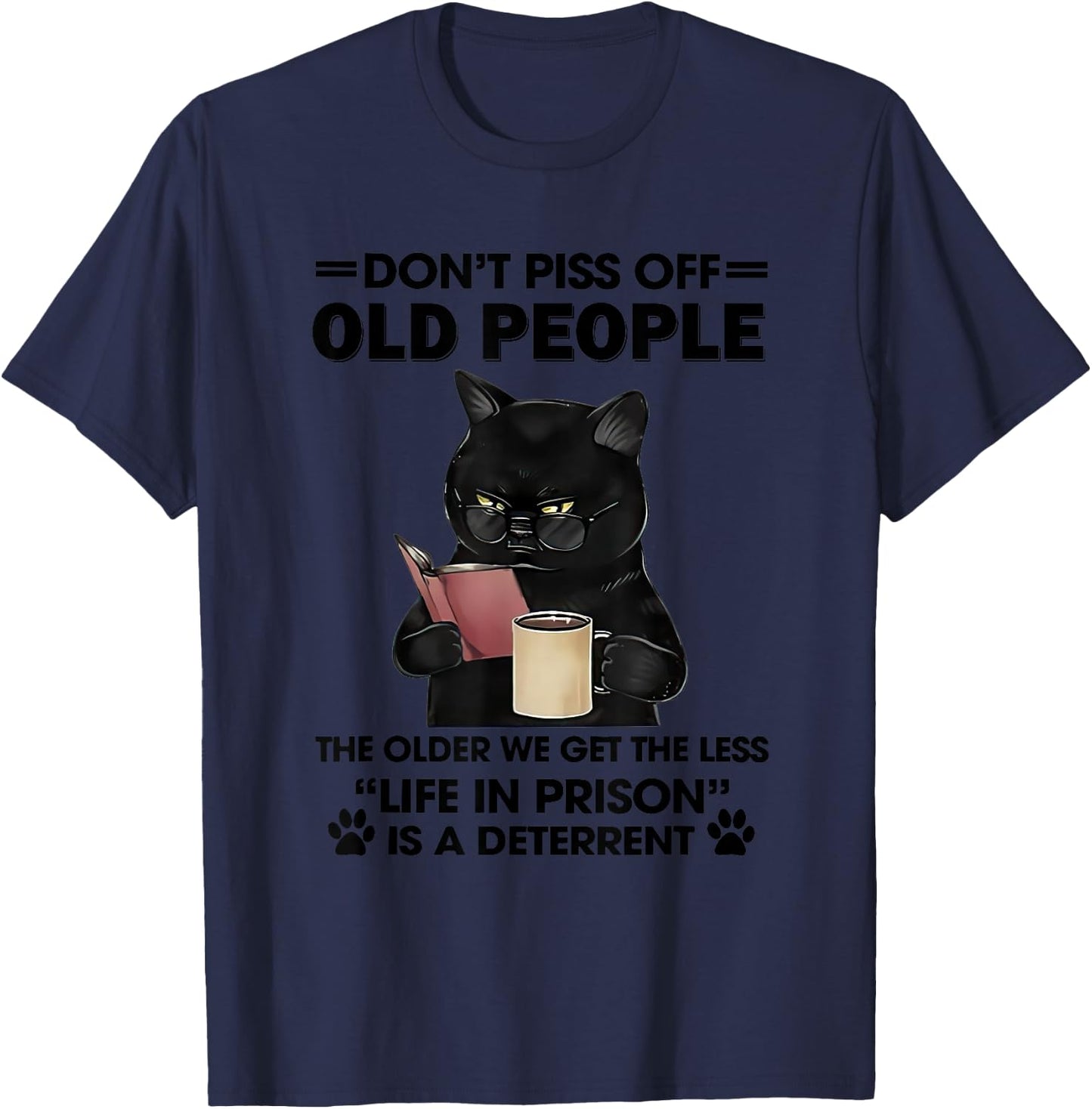 Don't Piss Off Old People The Older We Get The Less Small T-Shirt - T-Shirt | Navy
