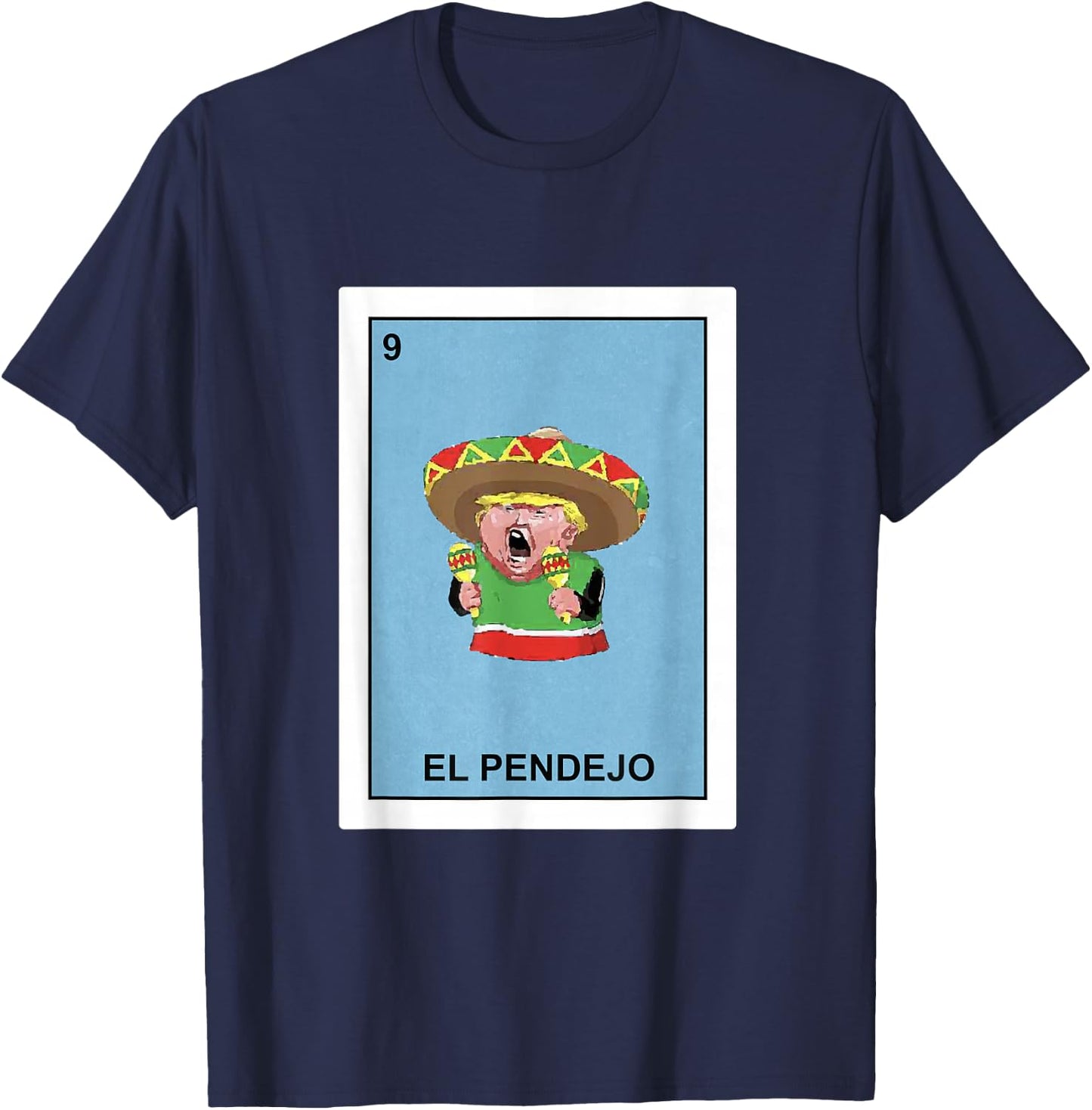 Funny Donald Trump Shirt El Pendejo Mexican Lottery Gift T-Shirt - T-Shirt | Navy